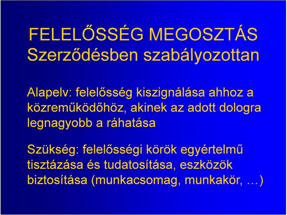 dologra legnagyobb a ráhatása Szükség: felelősségi körök egyértelmű