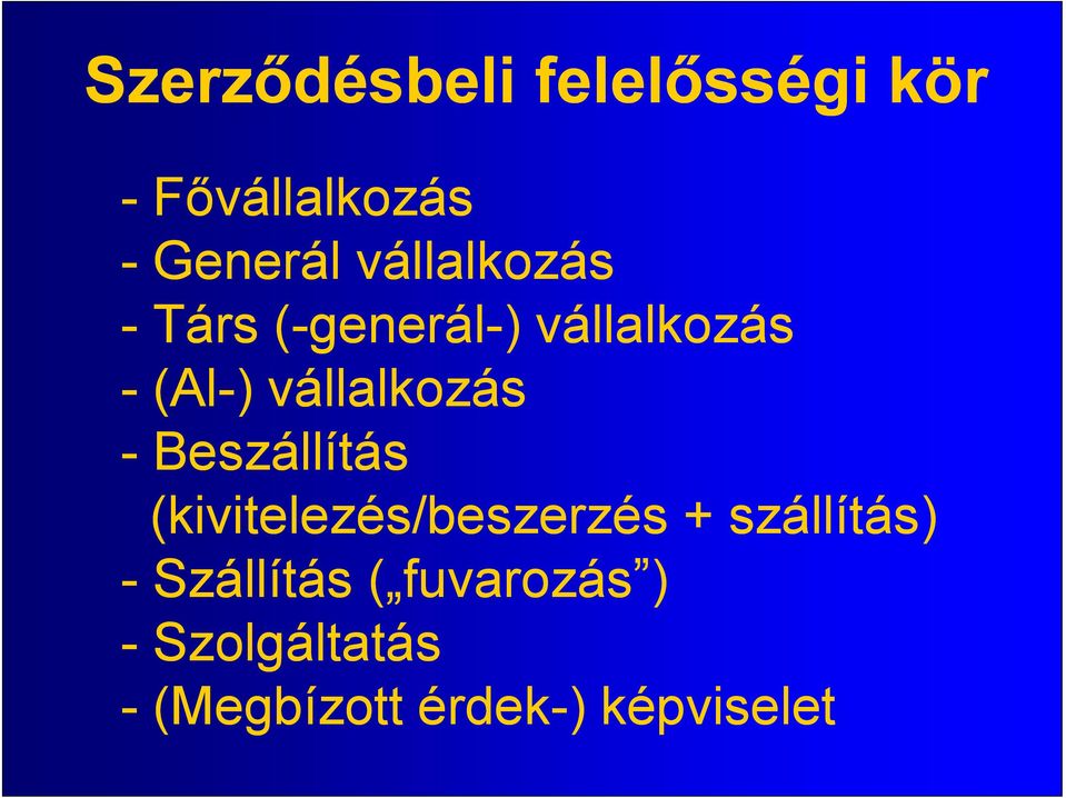 - Beszállítás (kivitelezés/beszerzés it é + szállítás) -