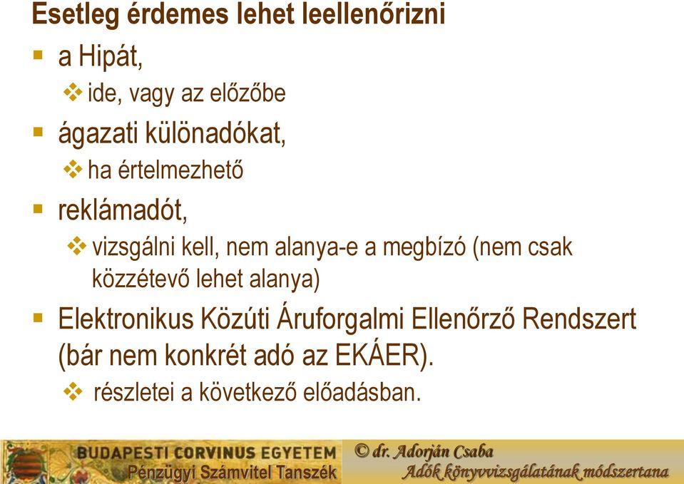 megbízó (nem csak közzétevő lehet alanya) Elektronikus Közúti Áruforgalmi