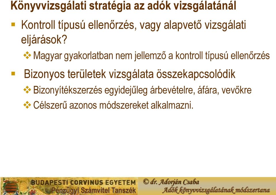 Magyar gyakorlatban nem jellemző a kontroll típusú ellenőrzés Bizonyos
