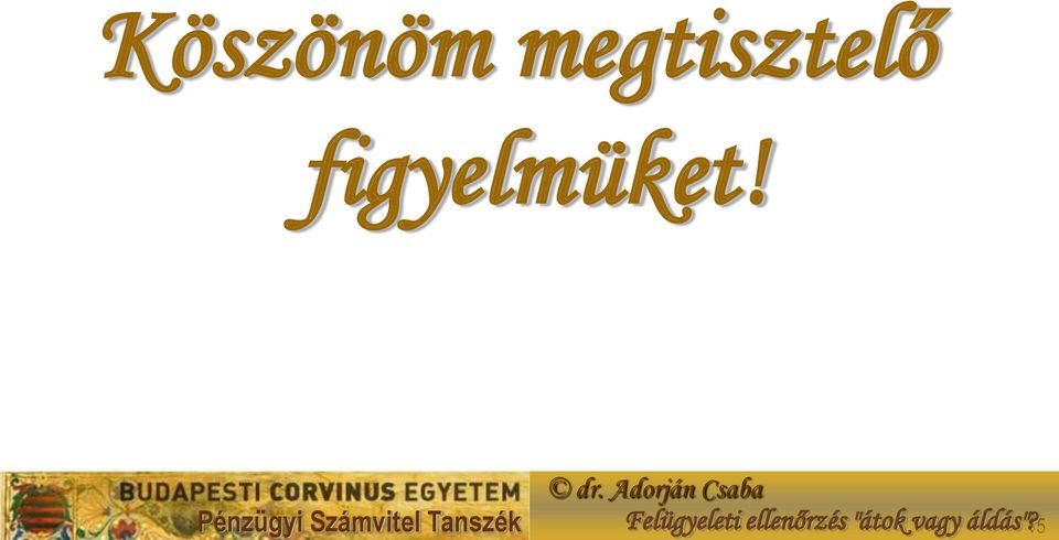 figyelmüket!