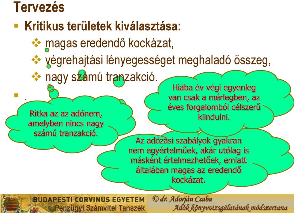 Hiába év végi egyenleg van csak a mérlegben, az éves forgalomból célszerű kiindulni.