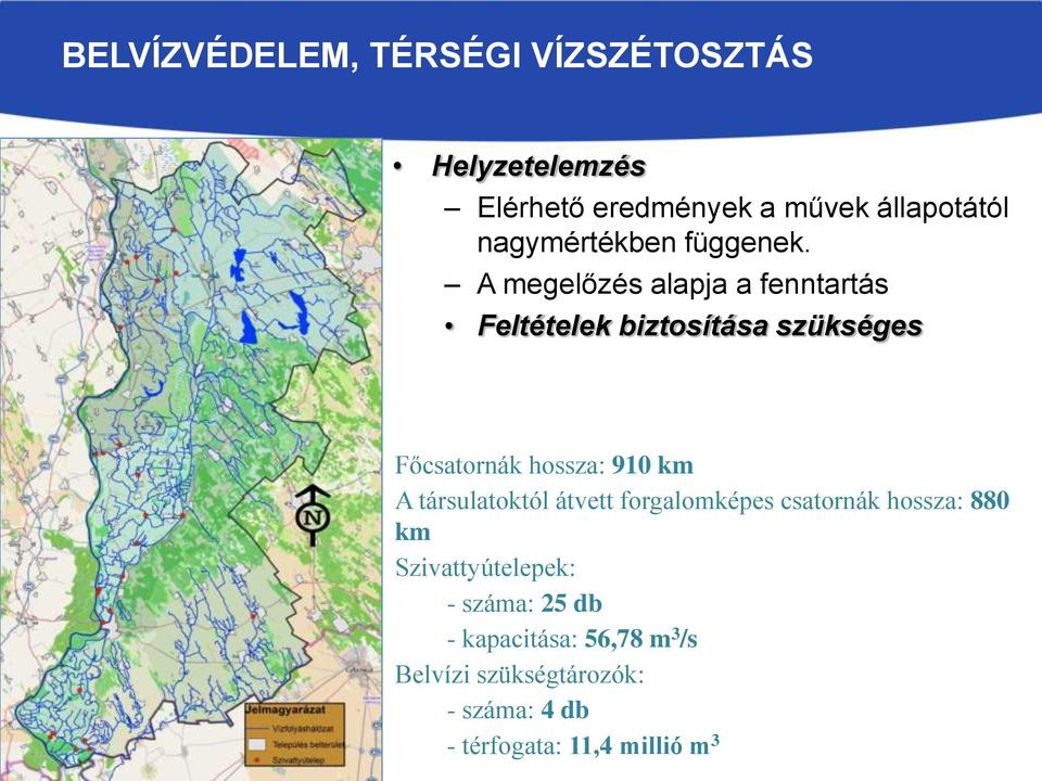 A megelőzés alapja a fenntartás Feltételek biztosítása szükséges Főcsatornák hossza: 910 km A