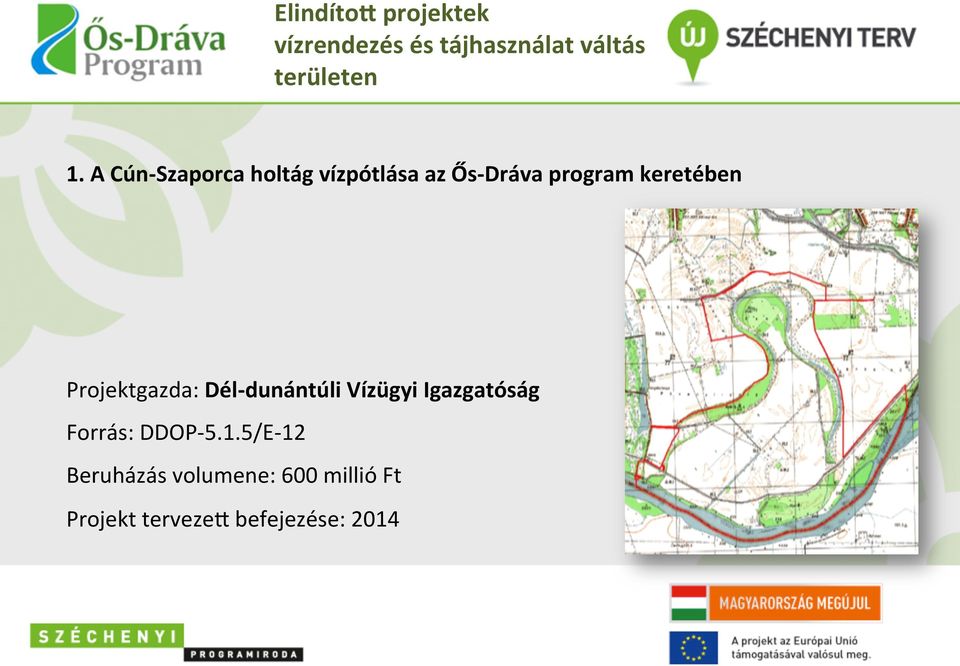 Projektgazda: Dél- dunántúli Vízügyi Igazgatóság Forrás: DDOP- 5.1.