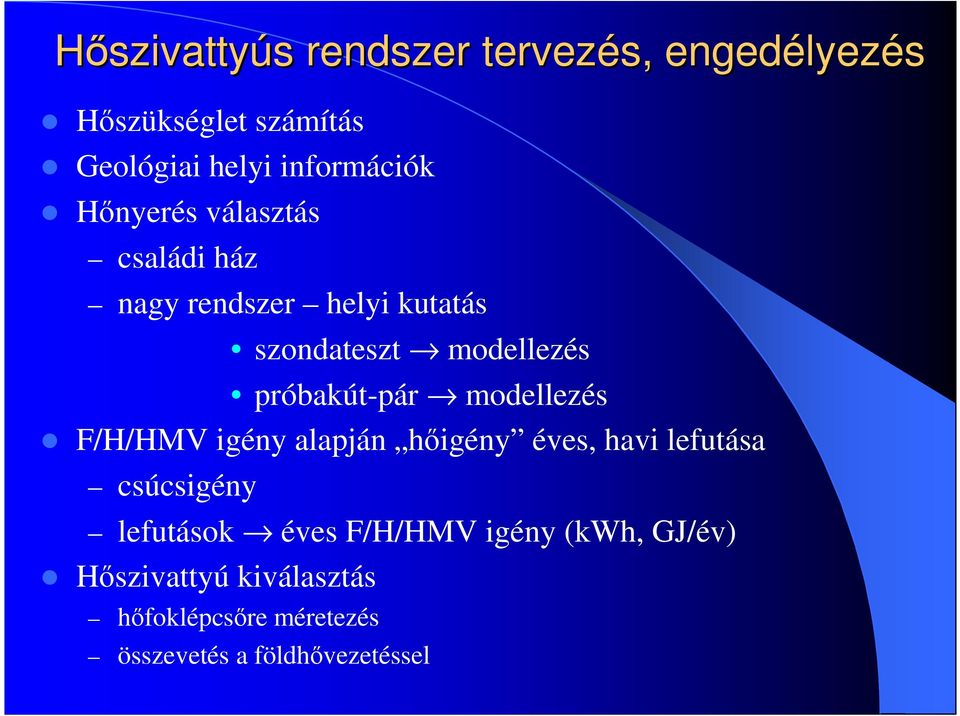 próbakút-pár modellezés F/H/HMV igény alapján hőigény éves, havi lefutása csúcsigény lefutások