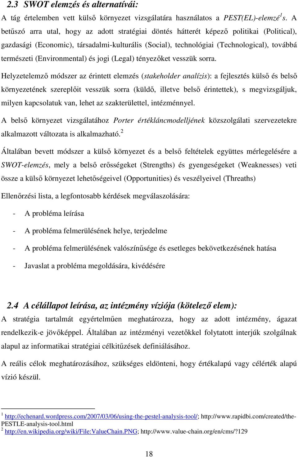 (Environmental) és jogi (Legal) tényezıket vesszük sorra.