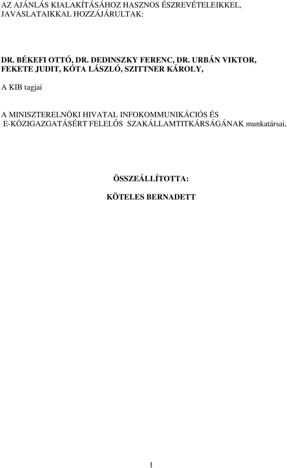 URBÁN VIKTOR, FEKETE JUDIT, KÓTA LÁSZLÓ, SZITTNER KÁROLY, A KIB tagjai A