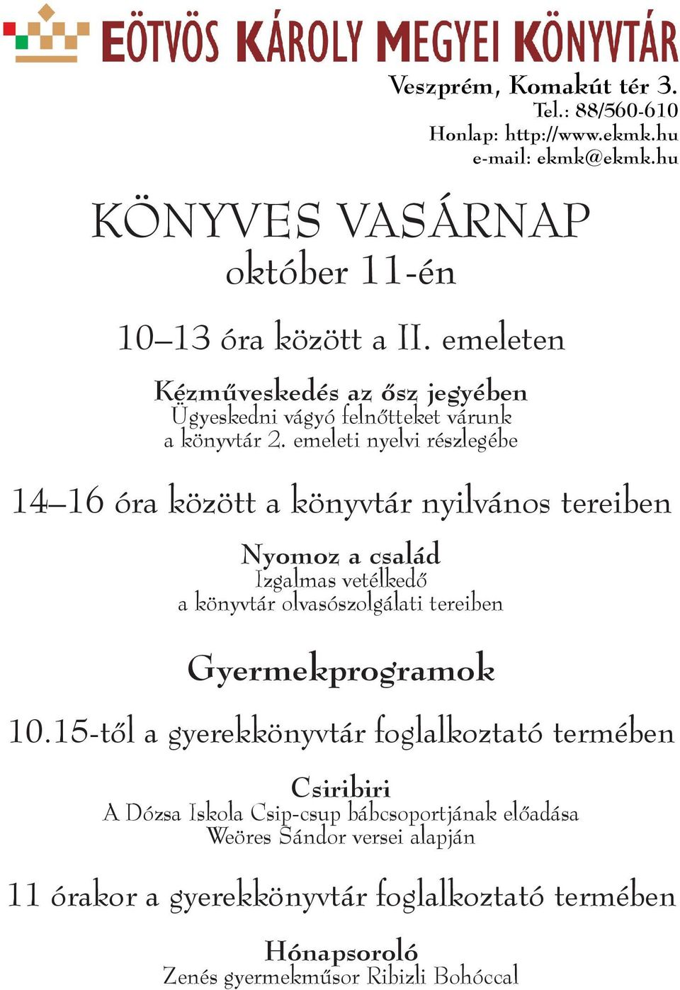 emeleti nyelvi részlegébe 14 16 óra között a könyvtár nyilvános tereiben Nyomoz a család Izgalmas vetélkedő a könyvtár olvasószolgálati