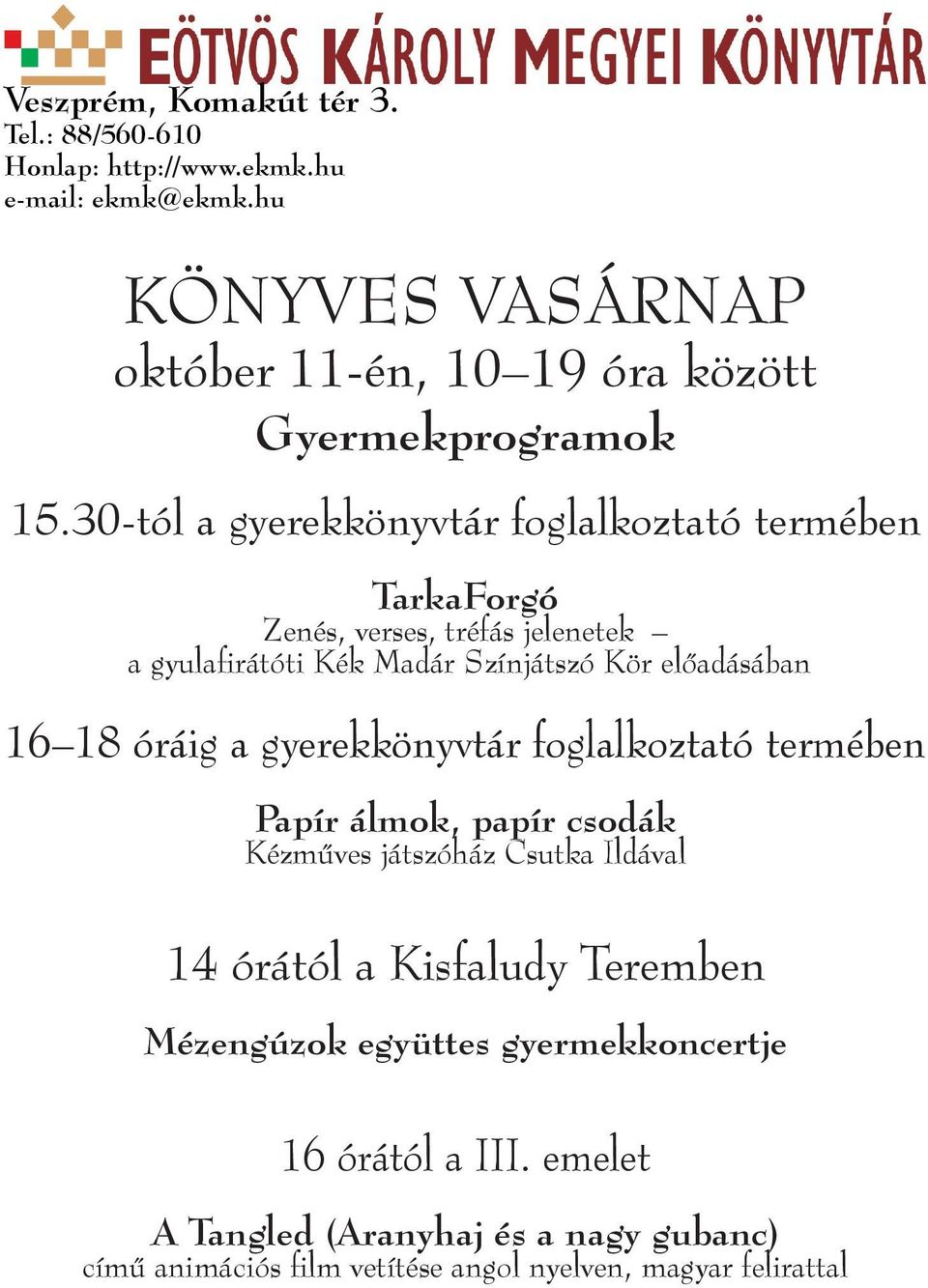 Kör előadásában 16 18 óráig a gyerekkönyvtár foglalkoztató termében Papír álmok, papír csodák Kézműves játszóház Csutka Ildával