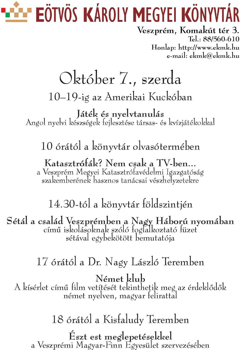 Nem csak a TV-ben... a Veszprém Megyei Katasztrófavédelmi Igazgatóság szakemberének hasznos tanácsai vészhelyzetekre 14.