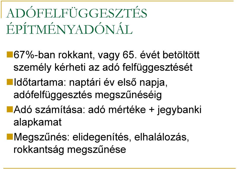 naptári év első napja, adófelfüggesztés megszűnéséig Adó számítása: adó