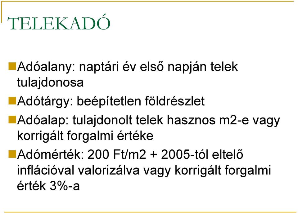 hasznos m2-e vagy korrigált forgalmi értéke Adómérték: 200 Ft/m2