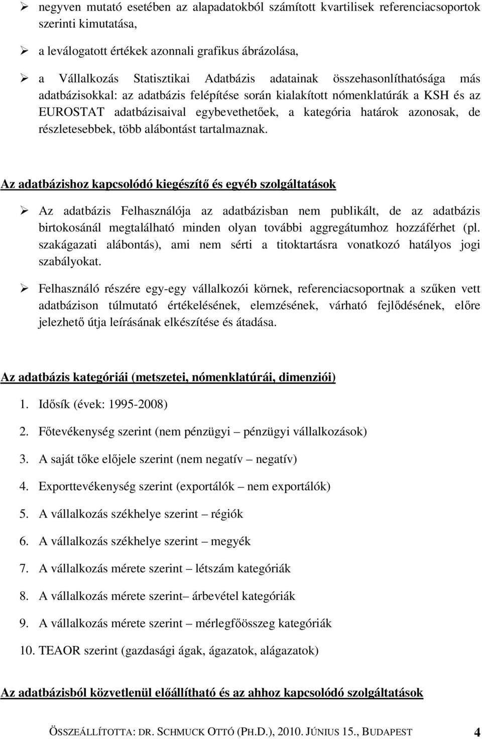 részletesebbek, több alábontást tartalmaznak.