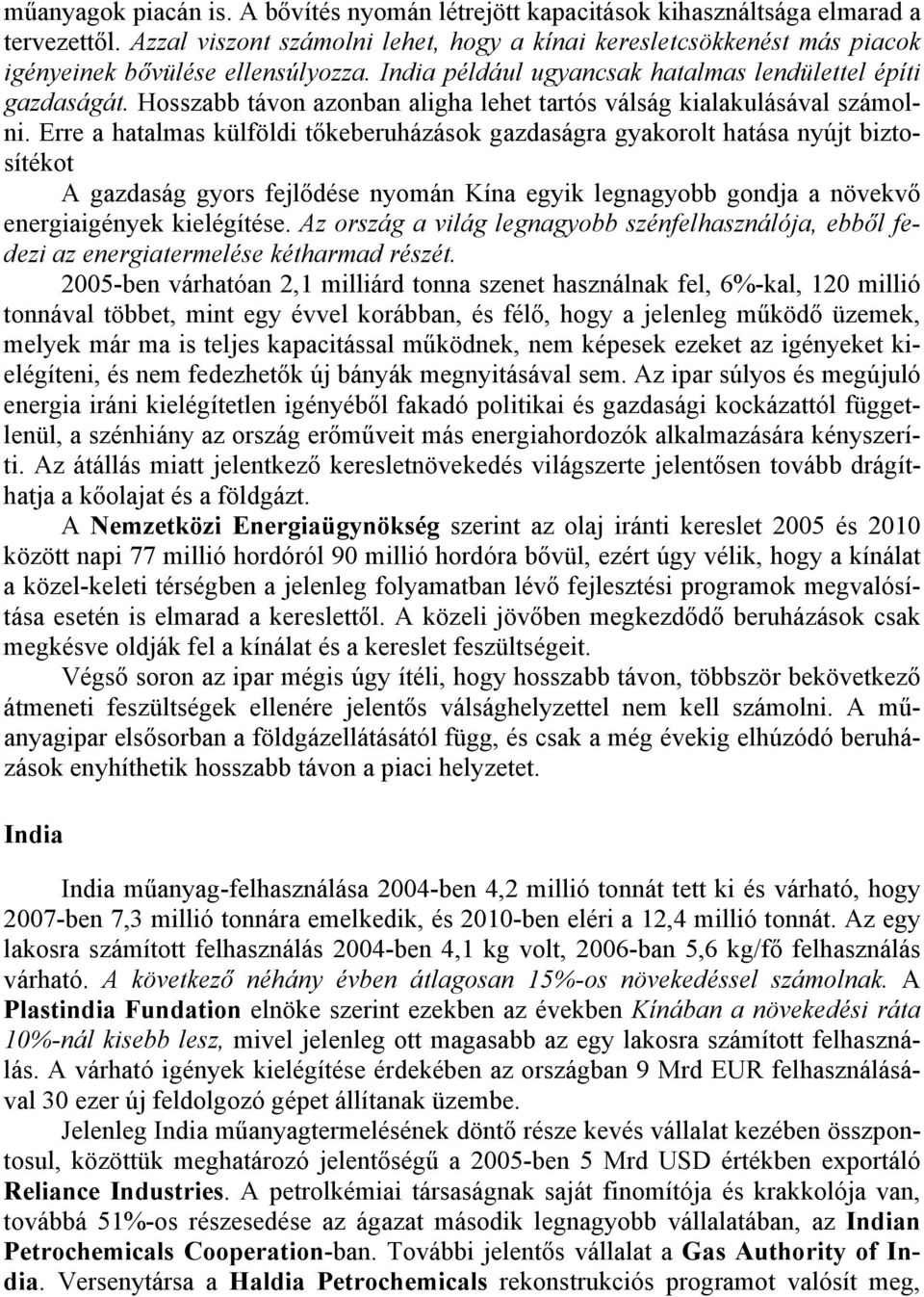 Hosszabb távon azonban aligha lehet tartós válság kialakulásával számolni.