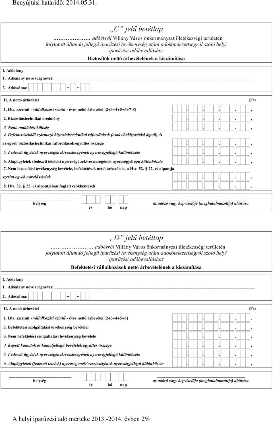 Befektetésekből származó biztosítástechnikai ráfordítások (csak életbiztosítási ágnál) és az egyéb biztosítástechnikai ráfordítások együttes összege...., 5.