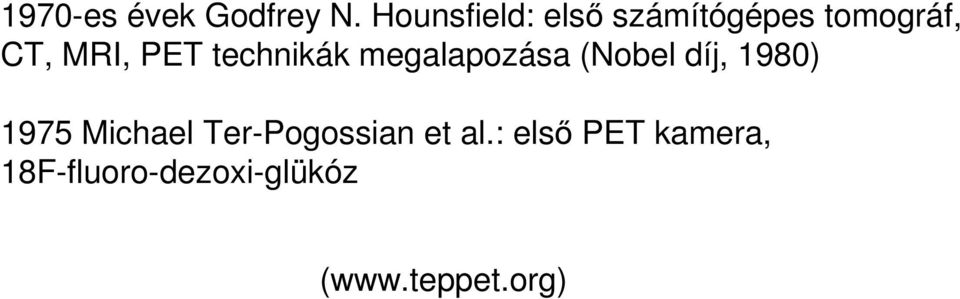 PET technikák megalapozása (obel díj, 1980) 1975