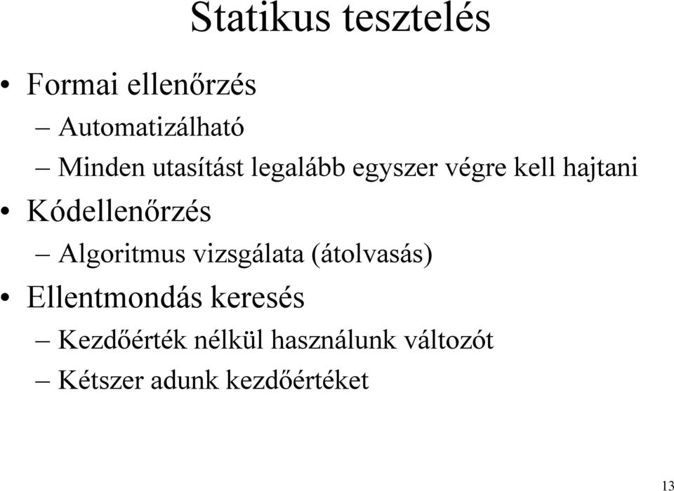 Algoritmus vizsgálata (átolvasás) Ellentmondás keresés