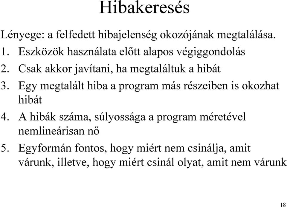 Egy megtalált hiba a program más részeiben is okozhat hibát 4.