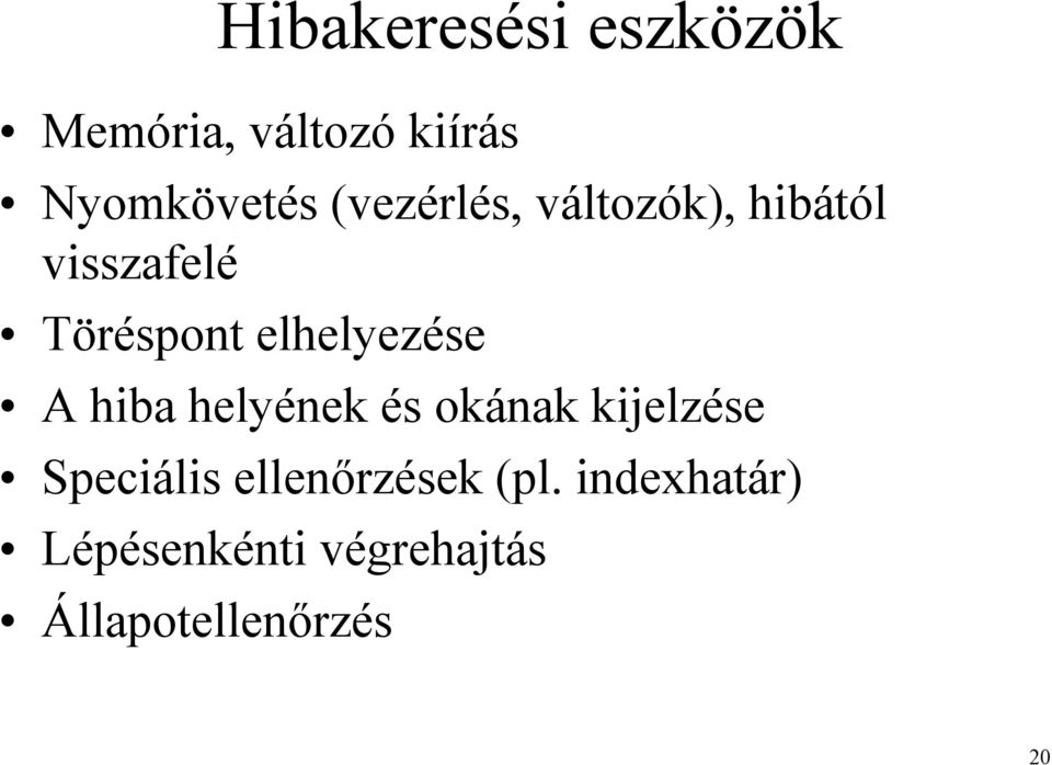 elhelyezése A hiba helyének és okának kijelzése Speciális