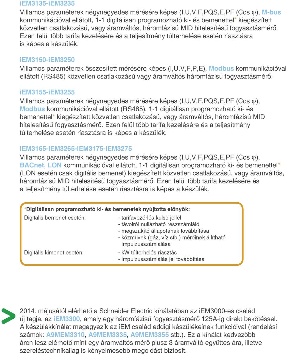 iem3150-iem3250 Villamos paraméterek összesített mérésére képes (I,U,V,F,P,E), Modbus kommunikációval ellátott (RS485) közvetlen csatlakozású vagy áramváltós háromfázisú fogyasztásmérő.