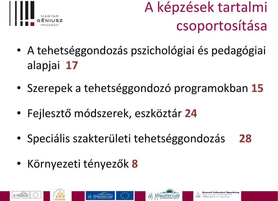 tehetséggondozó programokban 15 Fejlesztő módszerek,