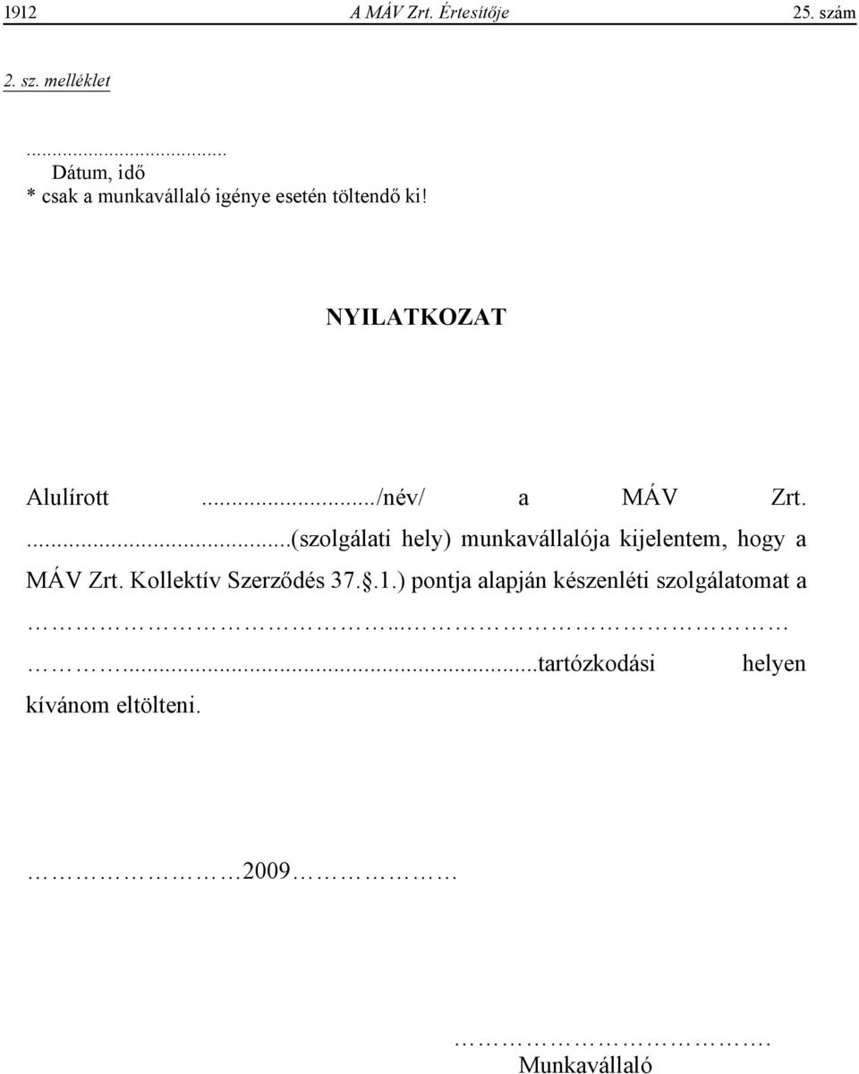 melléklet NYILATKOZAT Alulírott.../név/ a MÁV Zrt.