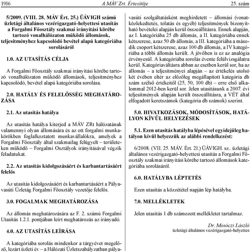 ) ÜÁVIGH számú üzletági általános vezérigazgató-helyettesi utasítás a Forgalmi Főosztály szakmai irányítási körébe tartozó vonalhálózaton működő állomások, teljesítményhez kapcsolódó bevétel alapú