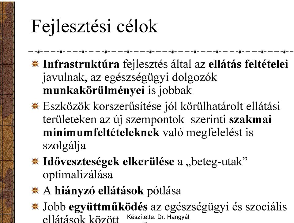 új szempontok szerinti szakmai minimumfeltételeknek való megfelelést is szolgálja Időveszteségek