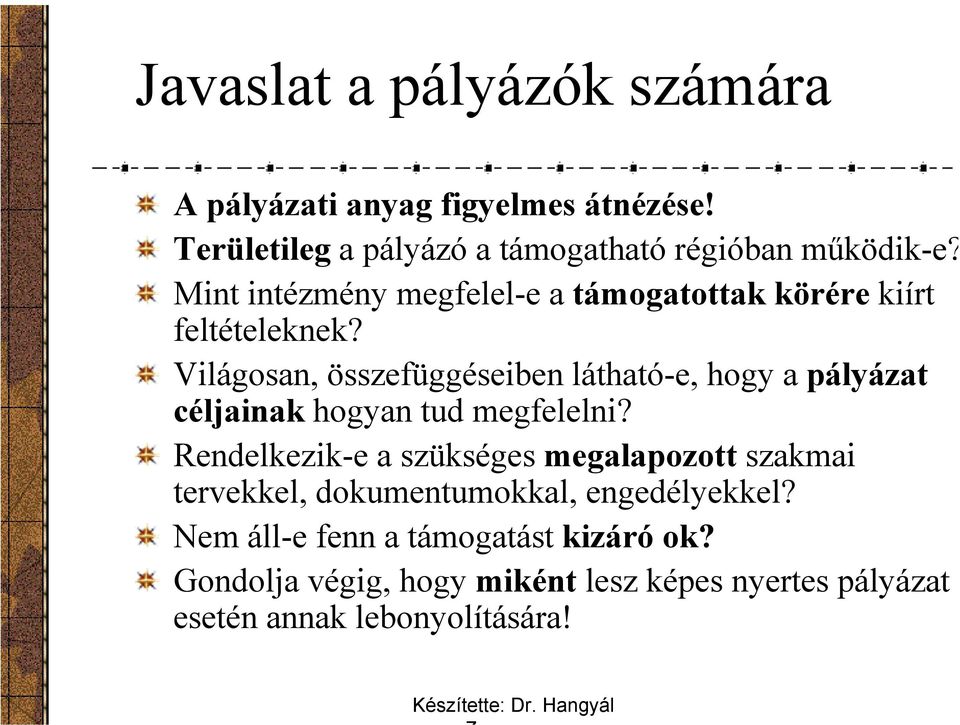 Világosan, összefüggéseiben látható-e, hogy a pályázat céljainak hogyan tud megfelelni?