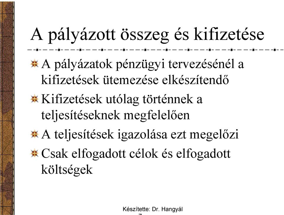 utólag történnek a teljesítéseknek megfelelően A teljesítések