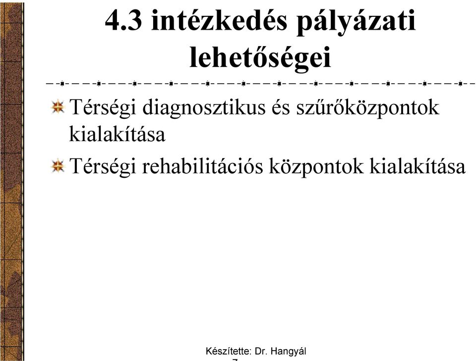 és szűrőközpontok kialakítása