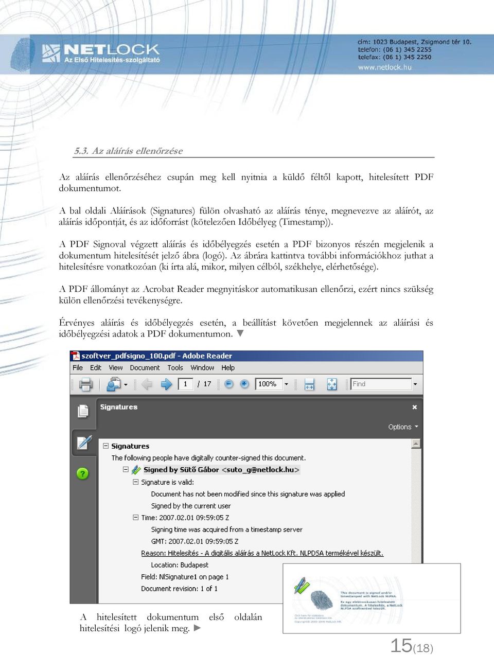A PDF Signoval végzett aláírás és időbélyegzés esetén a PDF bizonyos részén megjelenik a dokumentum hitelesítését jelző ábra (logó).