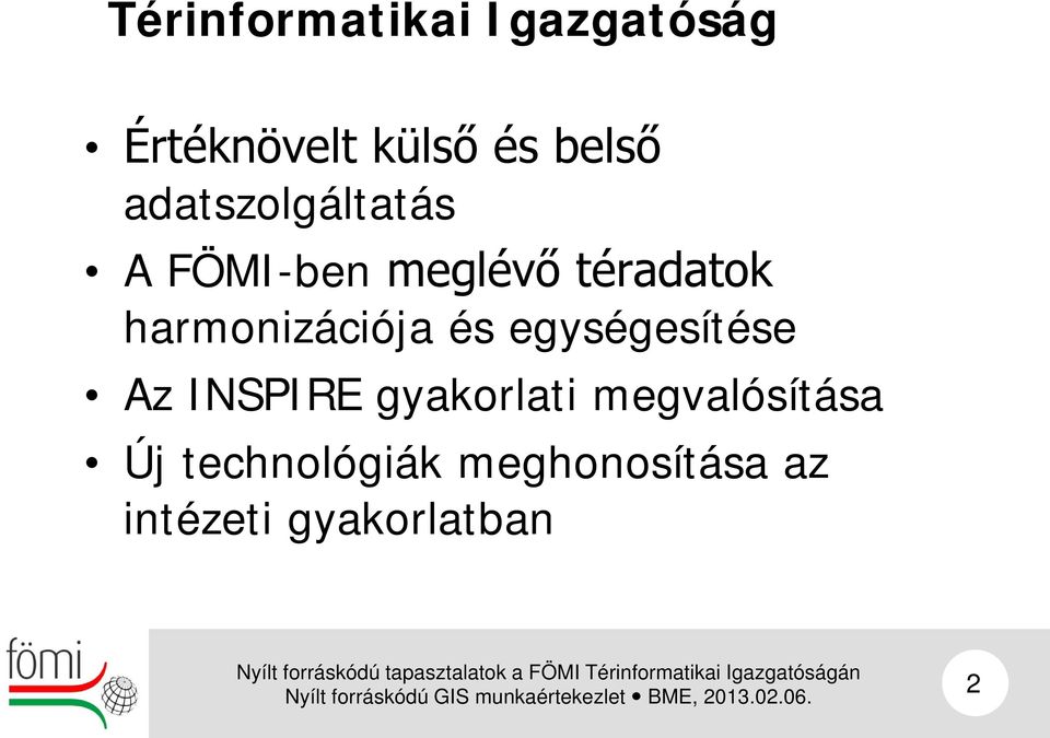 harmonizációja és egységesítése Az INSPIRE gyakorlati