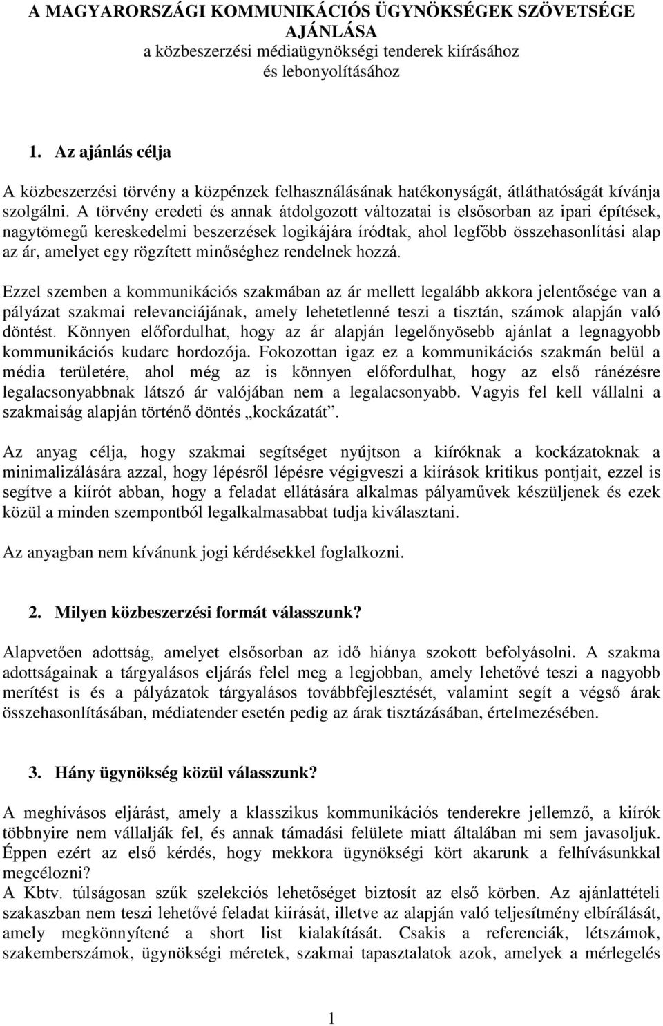 A törvény eredeti és annak átdolgozott változatai is elsősorban az ipari építések, nagytömegű kereskedelmi beszerzések logikájára íródtak, ahol legfőbb összehasonlítási alap az ár, amelyet egy