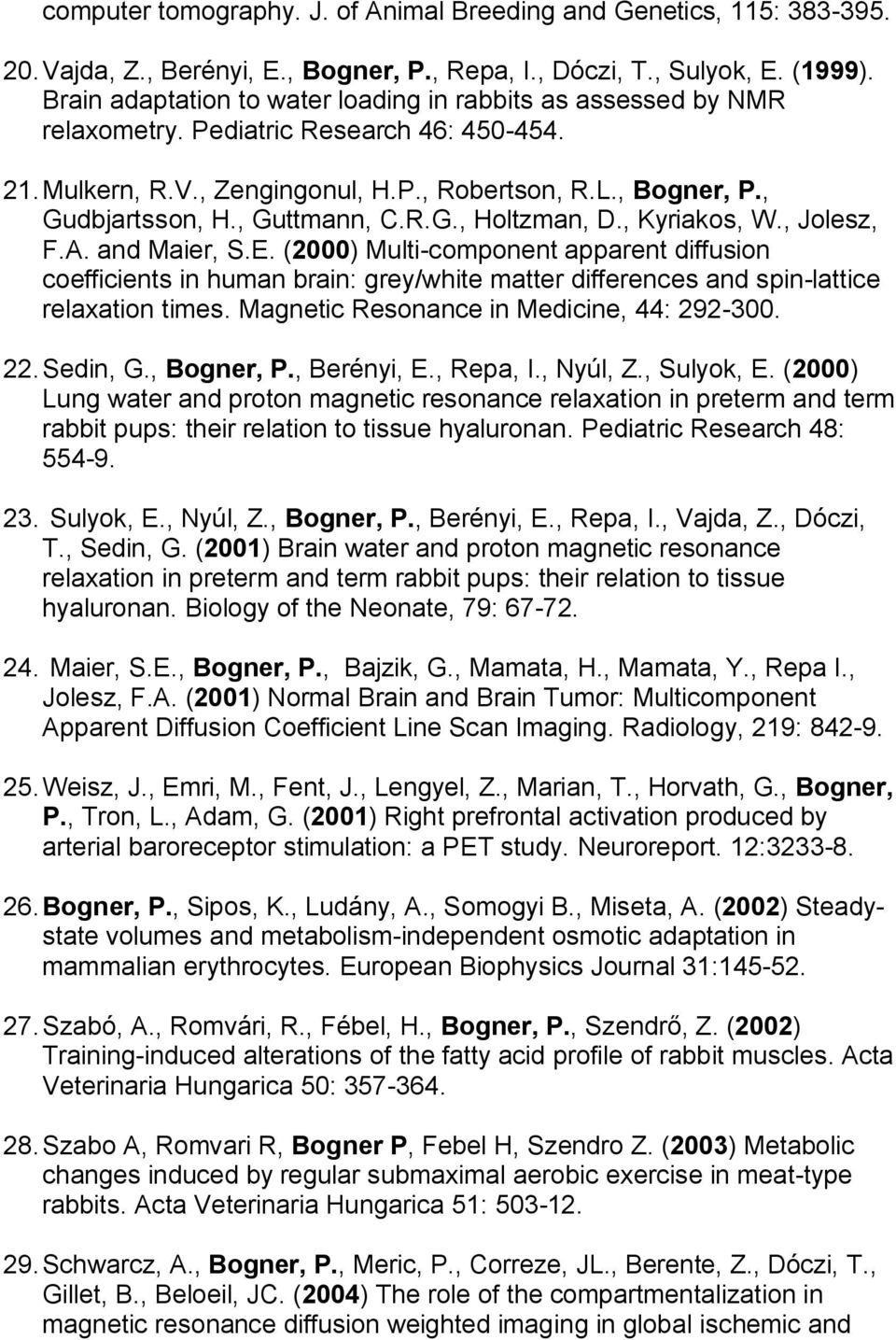 , Guttmann, C.R.G., Holtzman, D., Kyriakos, W., Jolesz, F.A. and Maier, S.E.