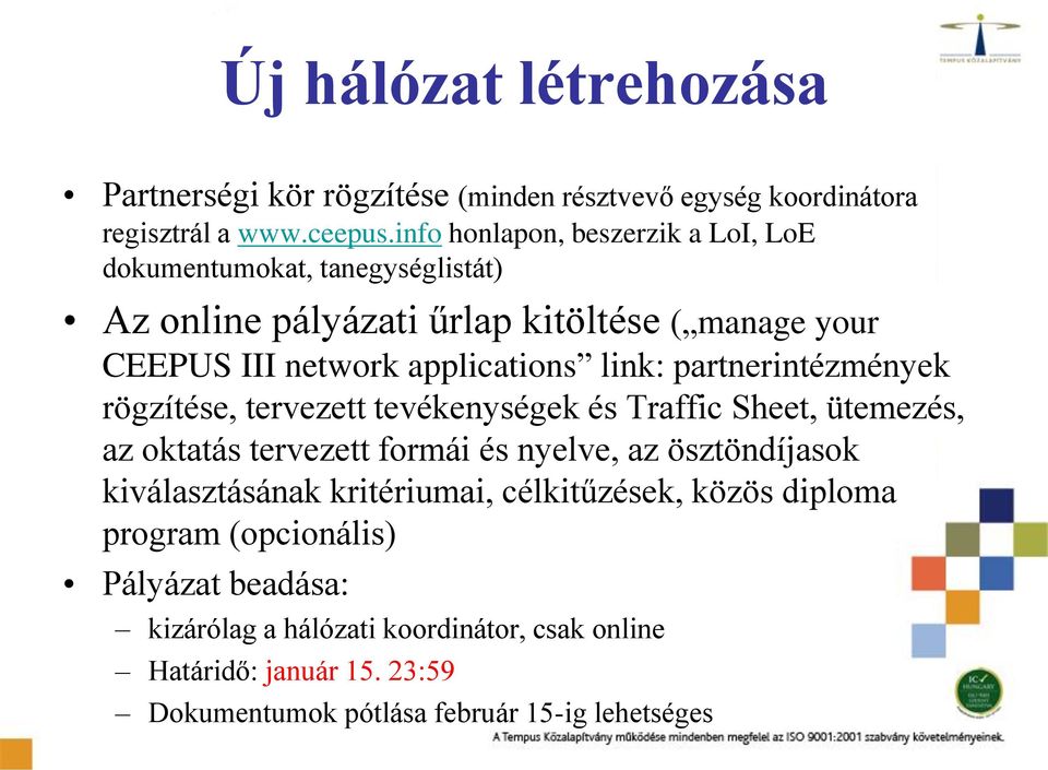 link: partnerintézmények rögzítése, tervezett tevékenységek és Traffic Sheet, ütemezés, az oktatás tervezett formái és nyelve, az ösztöndíjasok