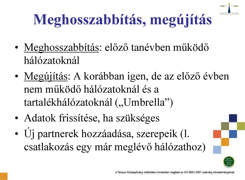 hálózatoknál és a tartalékhálózatoknál ( Umbrella ) Adatok frissítése, ha