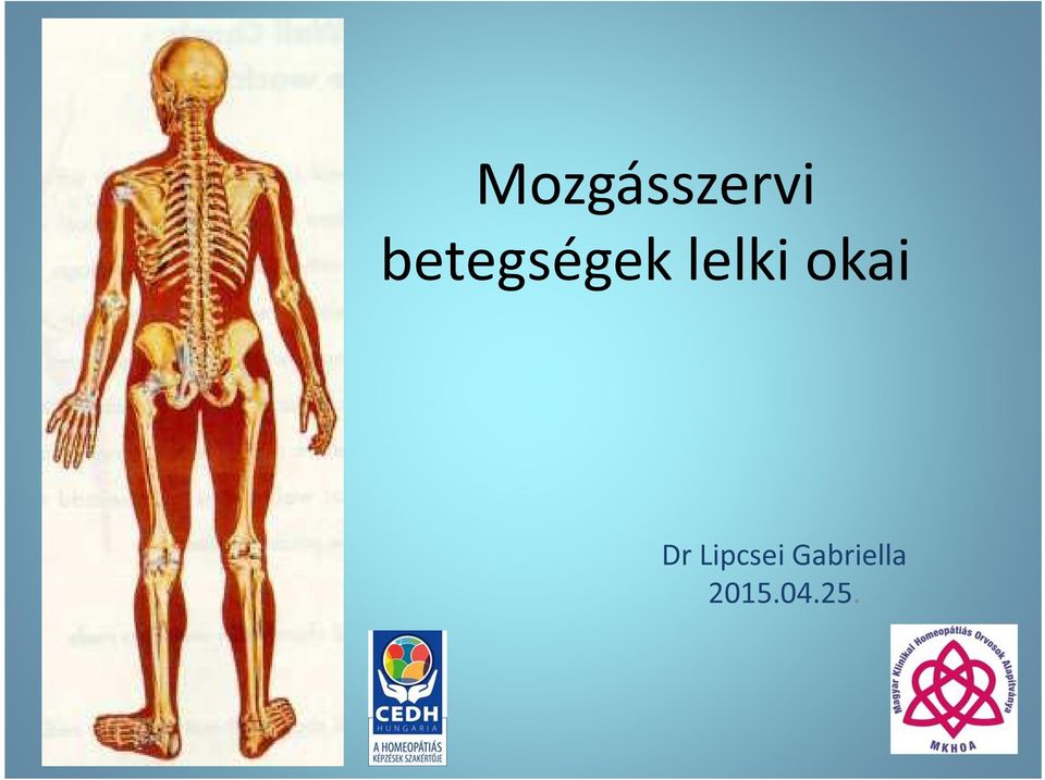 Mozgásszervi betegségek lelki okai. Dr Lipcsei Gabriella - PDF Ingyenes  letöltés