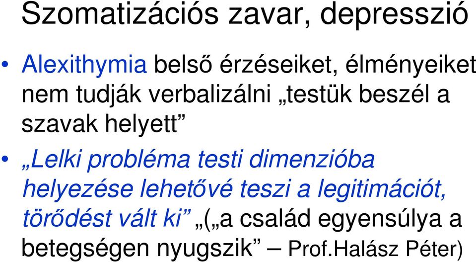 dimenzióba Lelki probléma testi dimenzióba helyezése lehetővé teszi a
