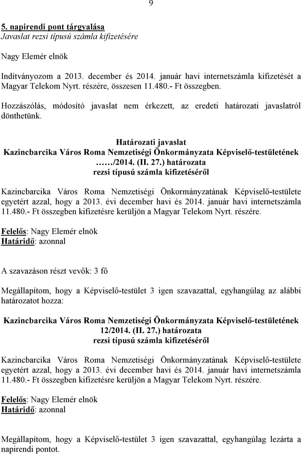 Határozati javaslat Kazincbarcika Város Roma Nemzetiségi Önkormányzata Képviselő-testületének /2014. (II. 27.