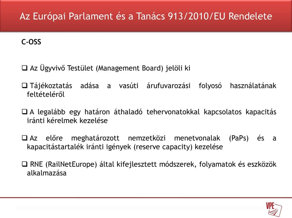 tehervonatokkal kapcsolatos kapacitás iránti kérelmek kezelése Az előre meghatározott nemzetközi menetvonalak (PaPs) és a