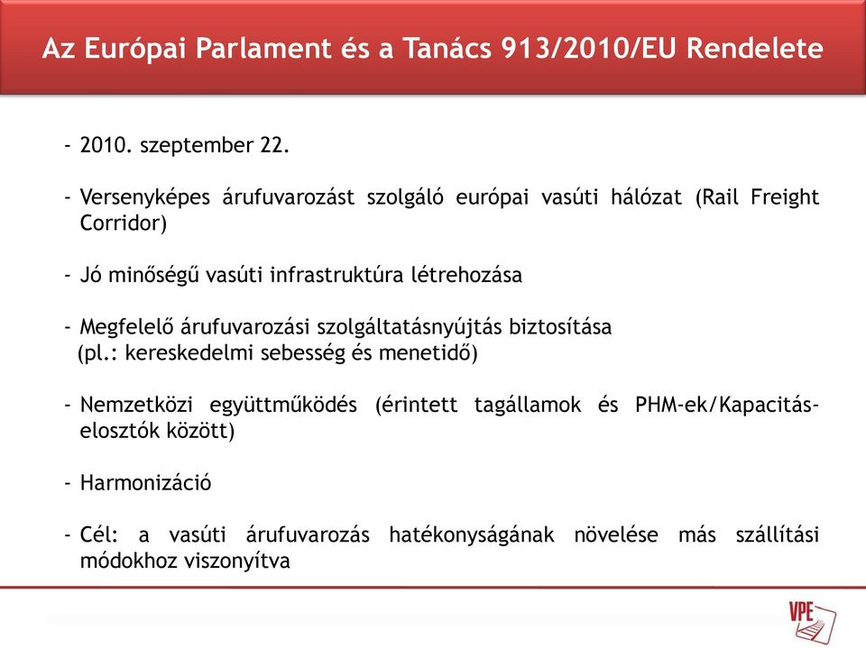 létrehozása - Megfelelő árufuvarozási szolgáltatásnyújtás biztosítása (pl.