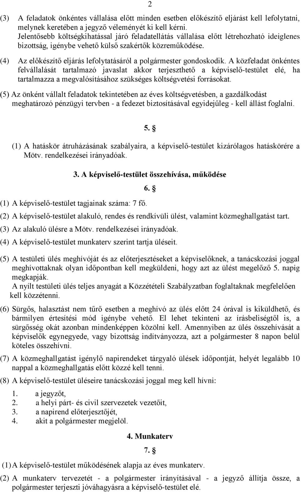 (4) Az előkészítő eljárás lefolytatásáról a polgármester gondoskodik.