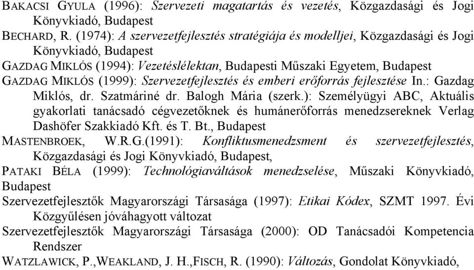 Szervezetfejlesztés és emberi erőforrás fejlesztése In.: Gazdag Miklós, dr. Szatmáriné dr. Balogh Mária (szerk.