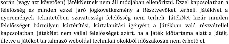 JátékNet a nyeremények tekintetében szavatossági felelősség nem terheli.