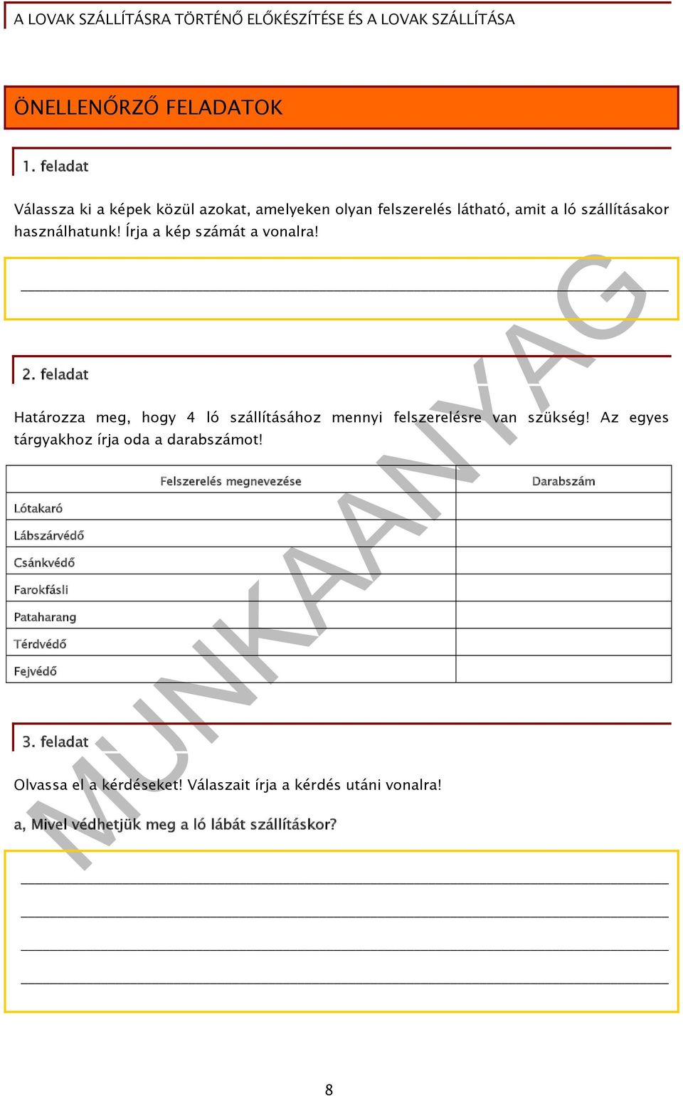 Írja a kép számát a vonalra! 2. feladat Határozza meg, hogy 4 ló szállításához mennyi felszerelésre van szükség!