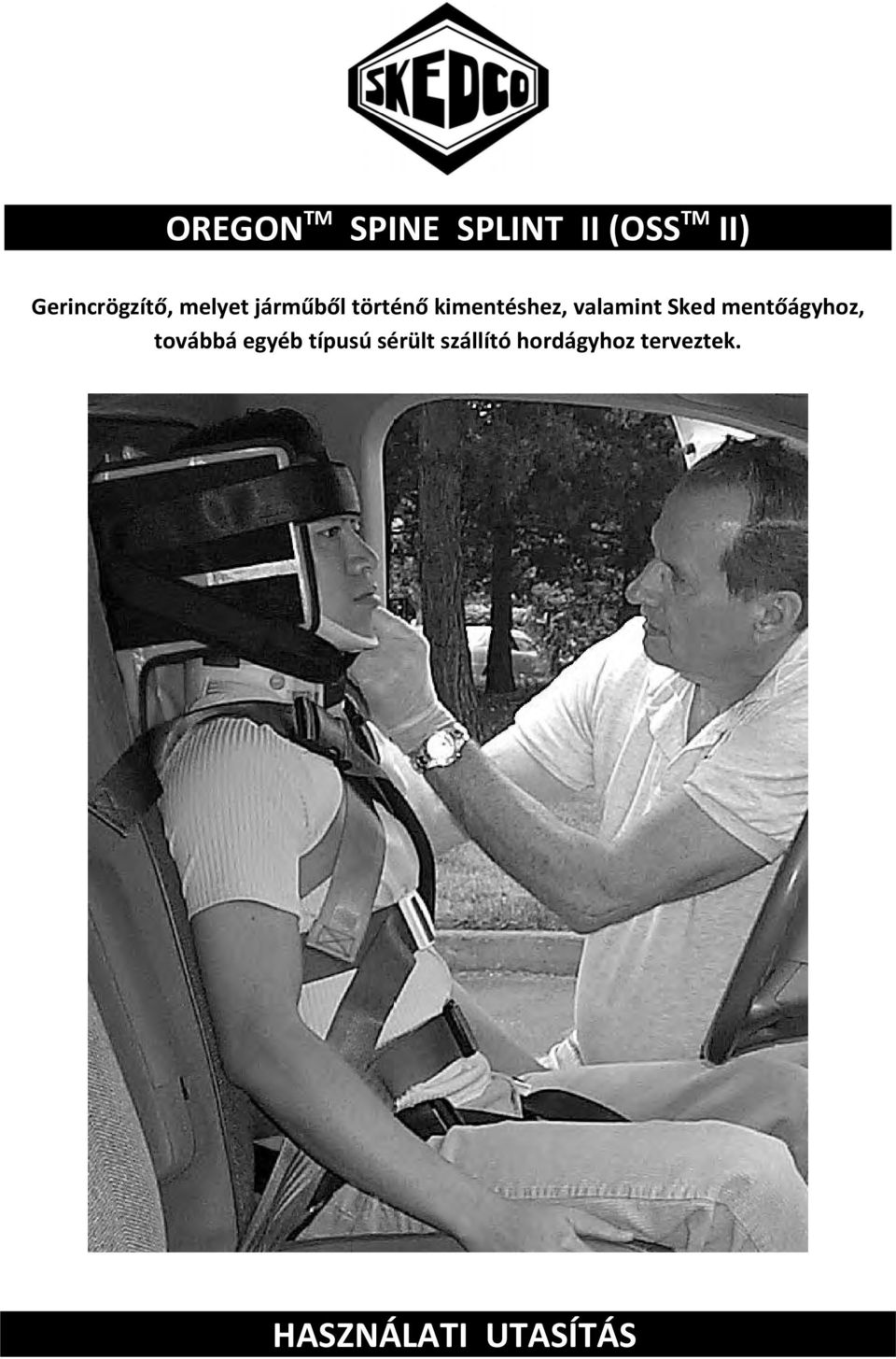 valamint Sked mentőágyhoz, továbbá egyéb típusú