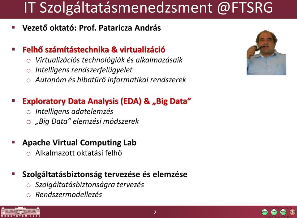 rendszerfelügyelet o Autonóm és hibatűrő informatikai rendszerek Exploratory Data Analysis (EDA) & Big Data o Intelligens