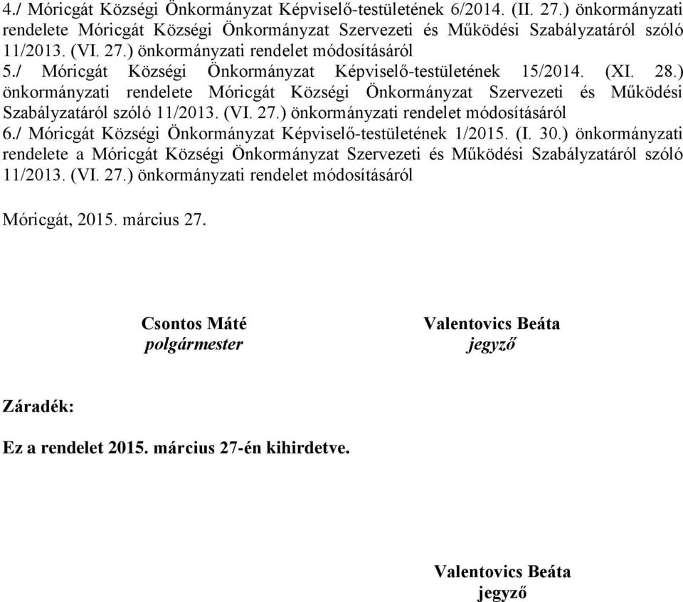 ) önkormányzati rendelet módosításáról 6./ Móricgát Községi Önkormányzat Képviselő-testületének 1/2015. (I. 30.