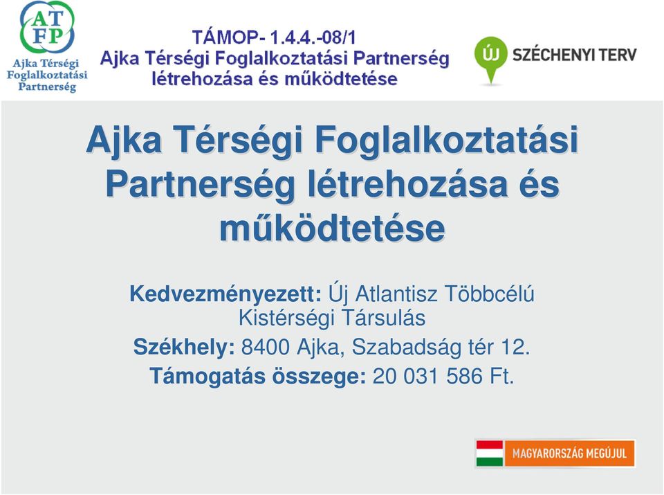 Új Atlantisz Többcélú Kistérségi Társulás Székhely:
